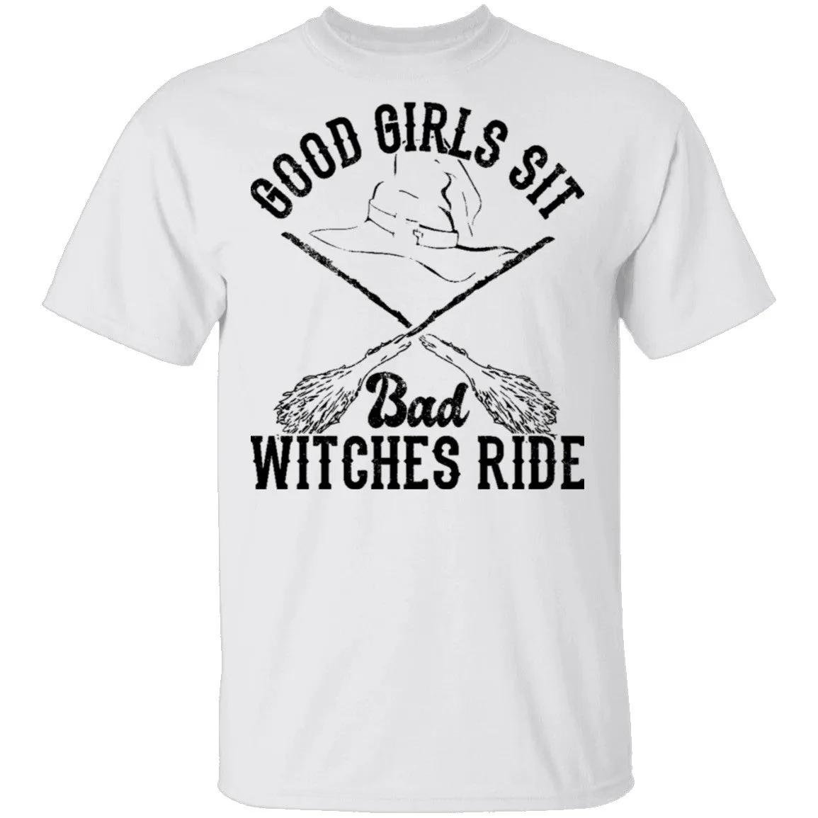 Good Girls Sit Bad Witches Ride T-Shirt